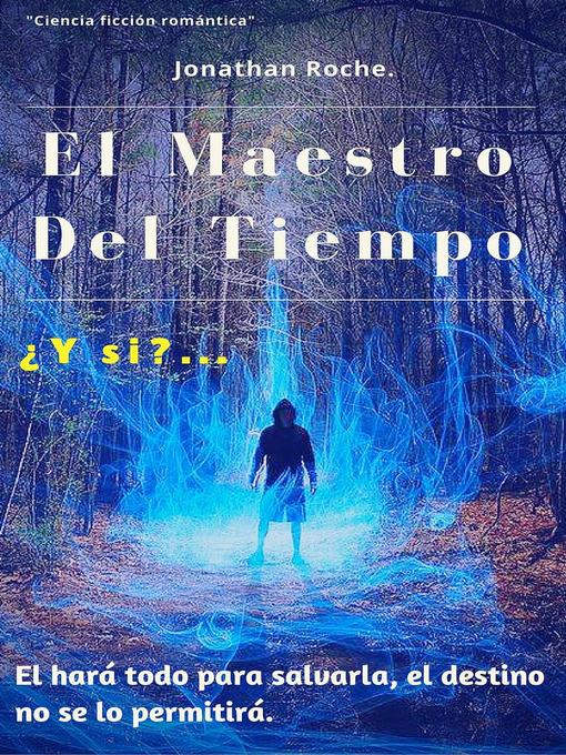 Title details for El Maestro del TIempo, #1 by JONATHAN L. ROCHE - Available